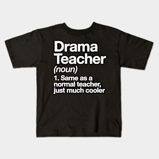 Drama Teacher Definition Tshirt Funny School Gift Kids T-Shirt